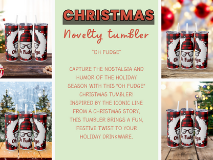 Oh Fudge Christmas Tumbler - A Christmas Story Quote, Funny Holiday, Xmas Tumbler, Gift for Movie Lovers, Festive Drinkware